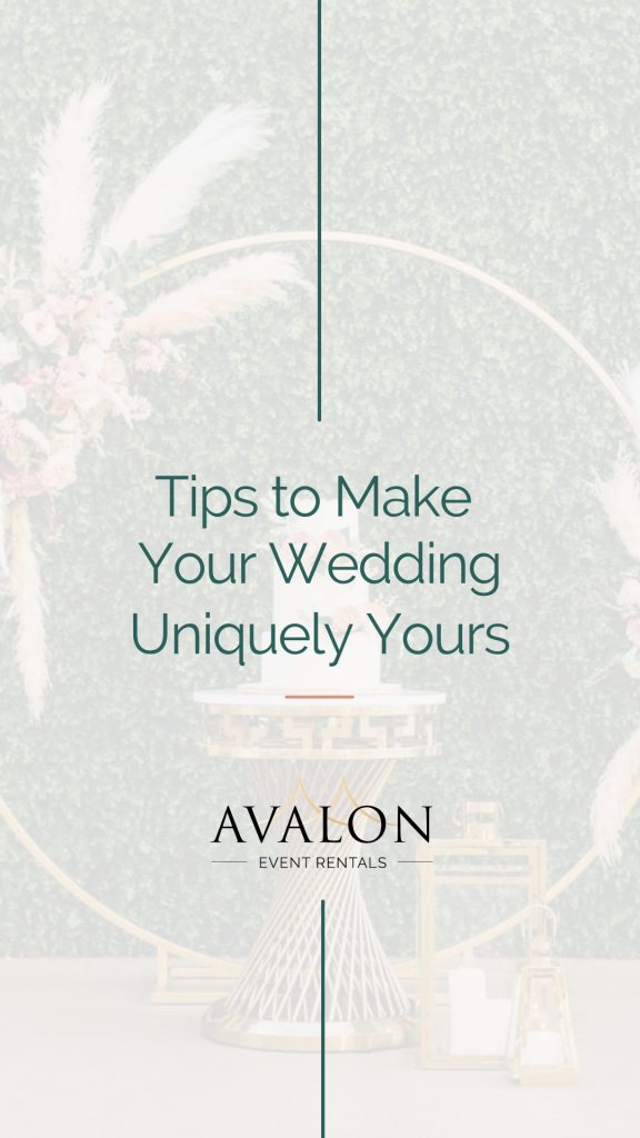 Tips to make your wedding uniquely yours Avalon Event Rentals